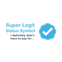 On a white background, next to a blue flower shape around a white check mark, reminiscent of the twitter verified symbol, blue text says Super legit status symbol. Below in black text it says I definitely didn't have to pay for...